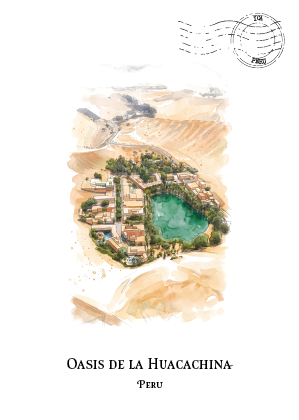 A watercolour-style travel illustration postcard of Oasis de la Huacachina in Peru, showing a desert oasis with a green water lake, sandy beige dunes, and small buildings. The text 'OASIS DE LA HUACACHINA' and 'PERU' appears below the artwork on a white background.