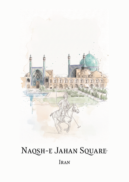 A travel art print of Naqsh-e Jahan Square in Iran, featuring a watercolour illustration of historic domed architecture and a sketch of a polo rider on horseback, with the text 'NAQSH-E JAHAN SQUARE' and 'Iran' below.